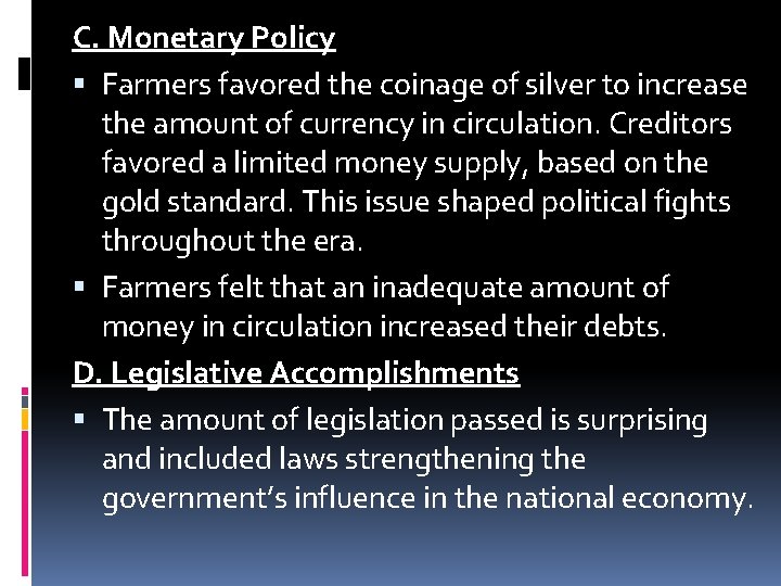 C. Monetary Policy Farmers favored the coinage of silver to increase the amount of