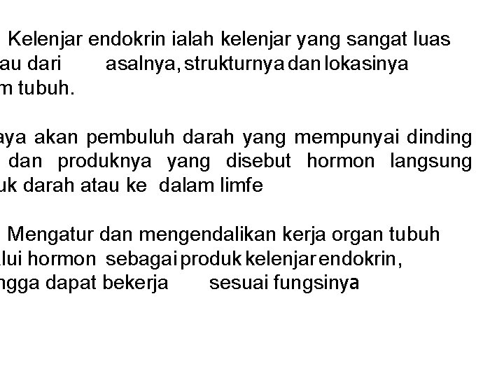 Kelenjar endokrin ialah kelenjar yang sangat luas au dari asalnya, strukturnya dan lokasinya m