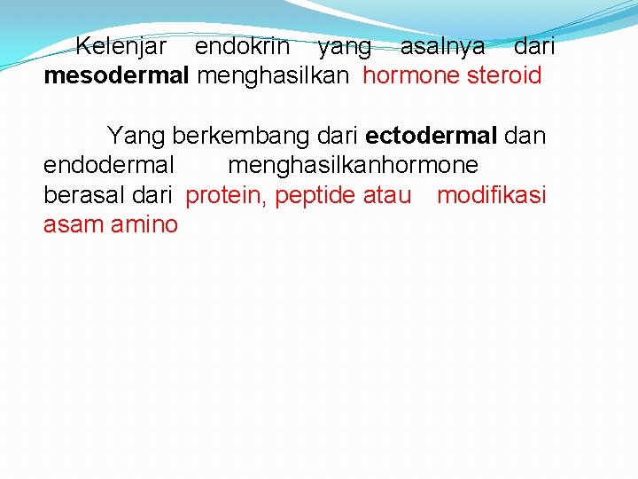 Kelenjar endokrin yang asalnya dari mesodermal menghasilkan hormone steroid Yang berkembang dari ectodermal dan