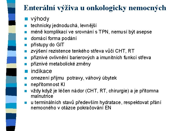 Enterální výživa u onkologicky nemocných n výhody n n technicky jednoduchá, levnější méně komplikací