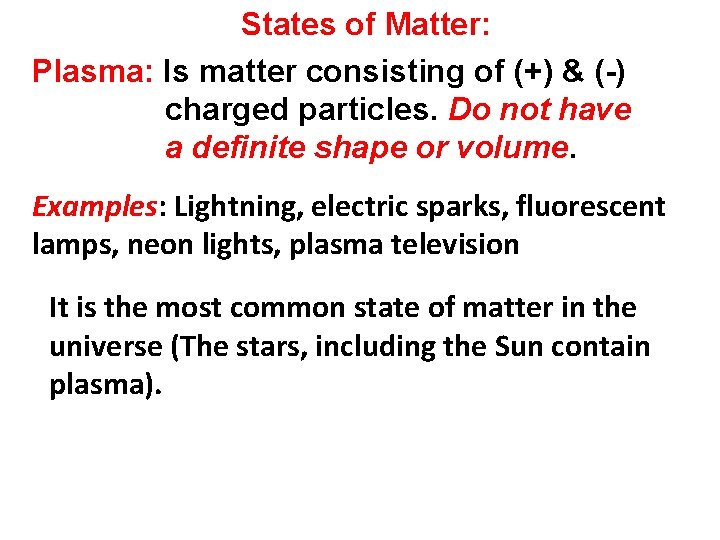 States of Matter: Plasma: Is matter consisting of (+) & (-) charged particles. Do