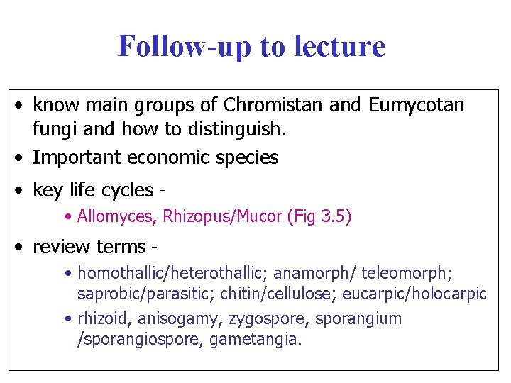 Follow-up to lecture • know main groups of Chromistan and Eumycotan fungi and how