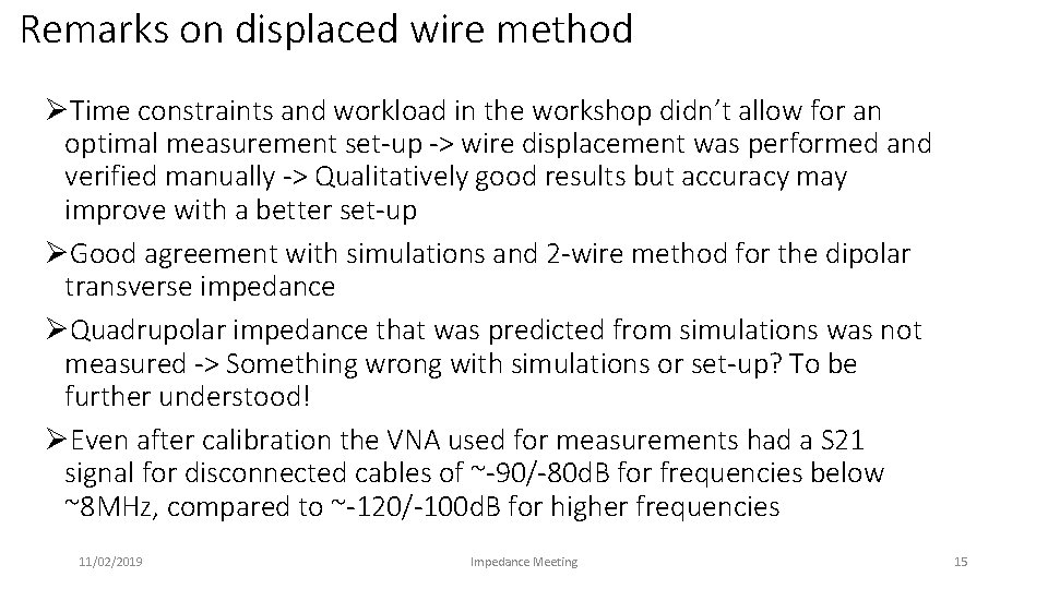 Remarks on displaced wire method ØTime constraints and workload in the workshop didn’t allow