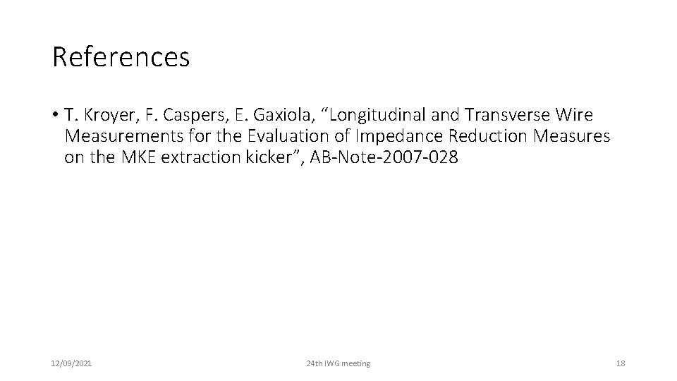 References • T. Kroyer, F. Caspers, E. Gaxiola, “Longitudinal and Transverse Wire Measurements for