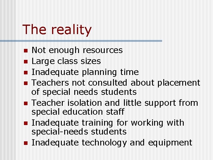The reality n n n n Not enough resources Large class sizes Inadequate planning The reality n n n n Not enough resources Large class sizes Inadequate planning