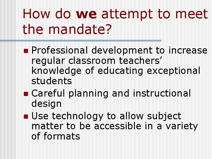 How do we attempt to meet the mandate? Professional development to increase regular classroom How do we attempt to meet the mandate? Professional development to increase regular classroom
