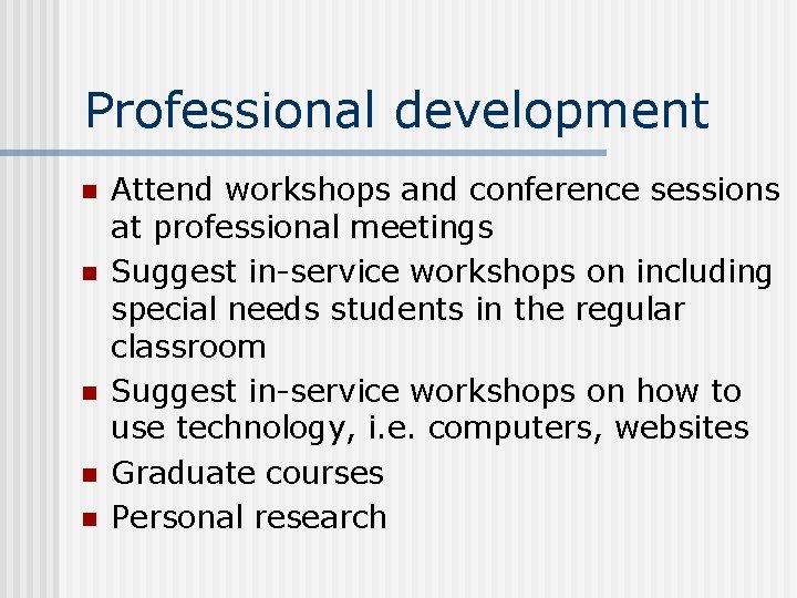 Professional development n n n Attend workshops and conference sessions at professional meetings Suggest Professional development n n n Attend workshops and conference sessions at professional meetings Suggest