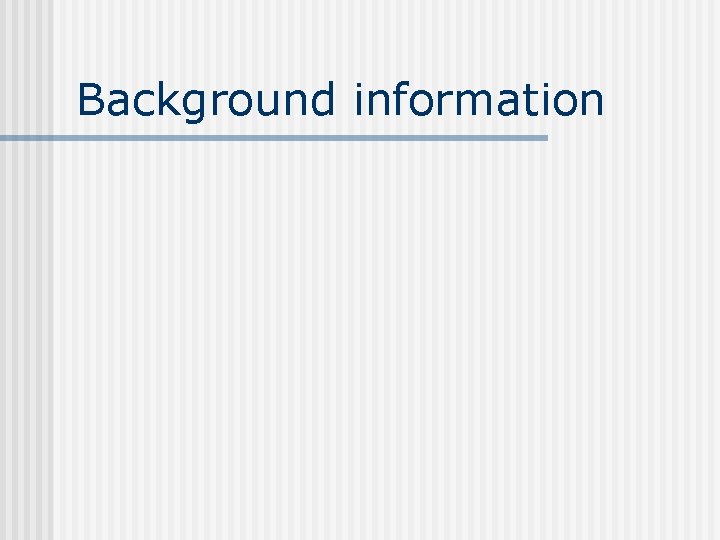 Background information Background information