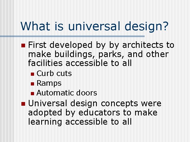 What is universal design? n First developed by by architects to make buildings, parks, What is universal design? n First developed by by architects to make buildings, parks,
