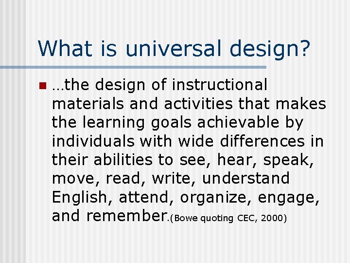 What is universal design? n …the design of instructional materials and activities that makes What is universal design? n …the design of instructional materials and activities that makes