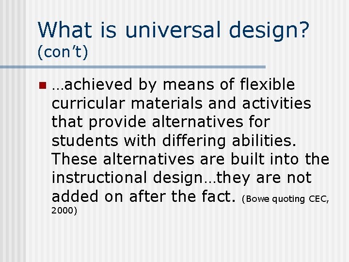What is universal design? (con’t) n …achieved by means of flexible curricular materials and What is universal design? (con’t) n …achieved by means of flexible curricular materials and