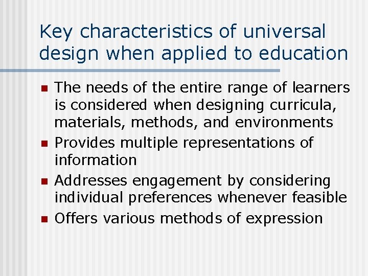 Key characteristics of universal design when applied to education n n The needs of Key characteristics of universal design when applied to education n n The needs of