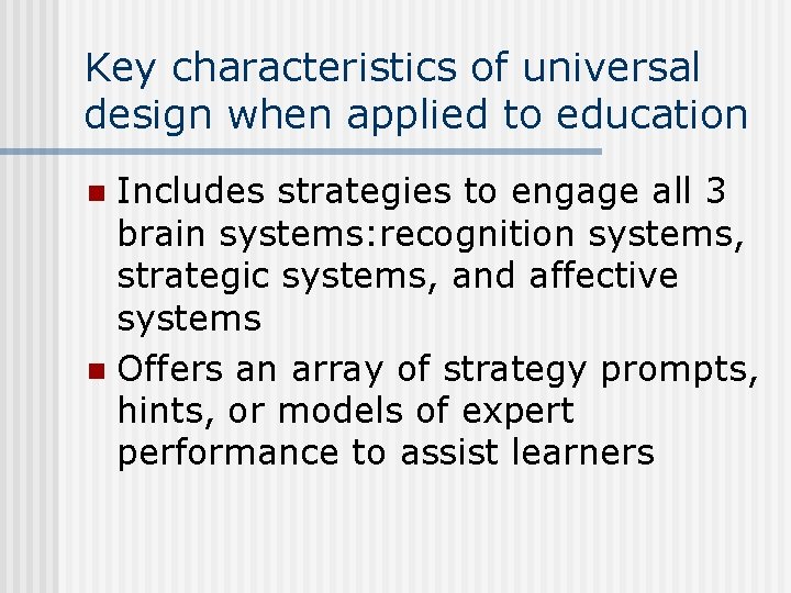 Key characteristics of universal design when applied to education Includes strategies to engage all Key characteristics of universal design when applied to education Includes strategies to engage all