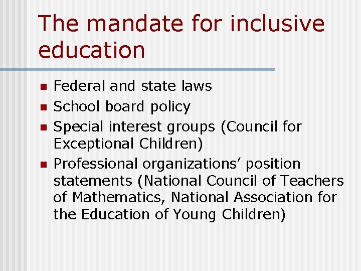 The mandate for inclusive education n n Federal and state laws School board policy The mandate for inclusive education n n Federal and state laws School board policy