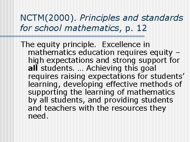 NCTM(2000). Principles and standards for school mathematics, p. 12 The equity principle. Excellence in NCTM(2000). Principles and standards for school mathematics, p. 12 The equity principle. Excellence in