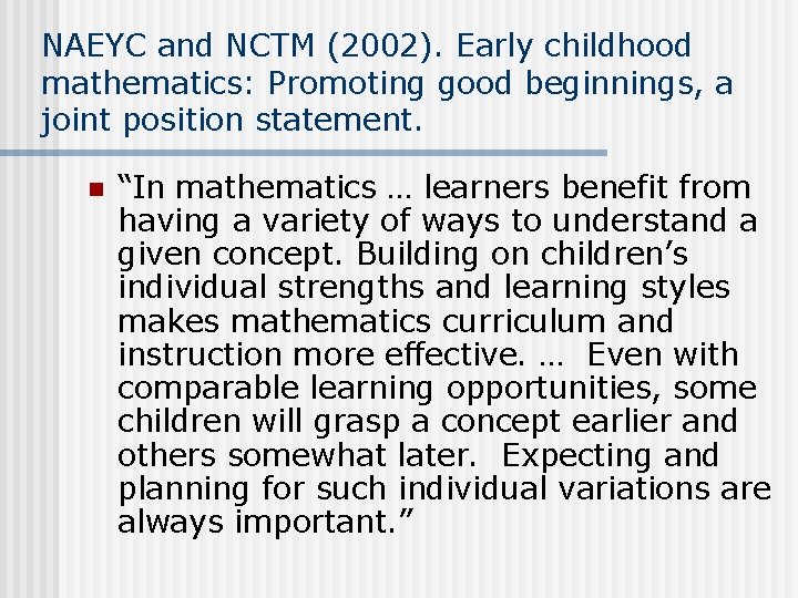 NAEYC and NCTM (2002). Early childhood mathematics: Promoting good beginnings, a joint position statement. NAEYC and NCTM (2002). Early childhood mathematics: Promoting good beginnings, a joint position statement.
