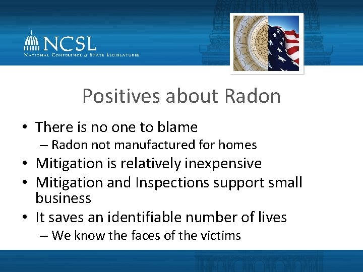 Positives about Radon • There is no one to blame – Radon not manufactured