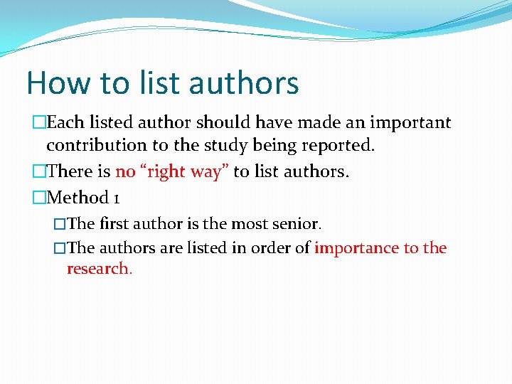 How to list authors �Each listed author should have made an important contribution to