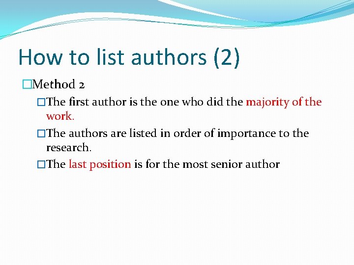 How to list authors (2) �Method 2 �The first author is the one who