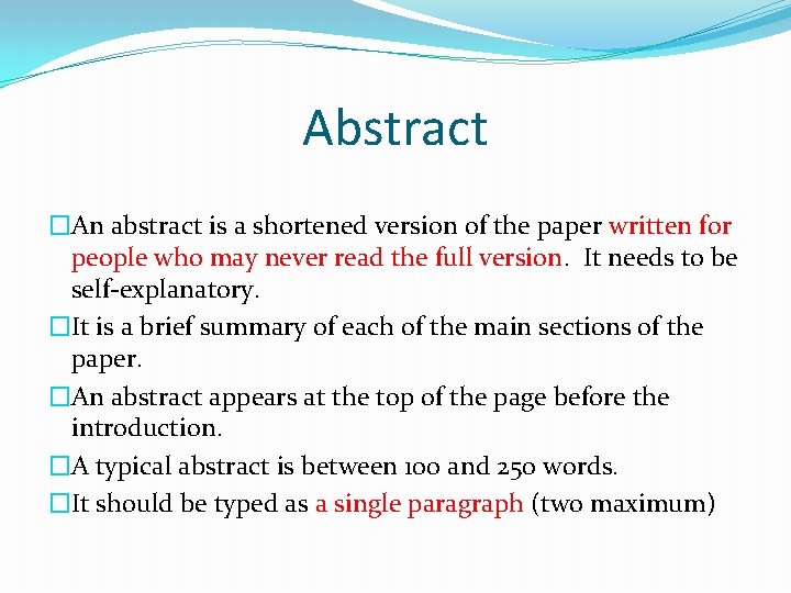 Abstract �An abstract is a shortened version of the paper written for people who