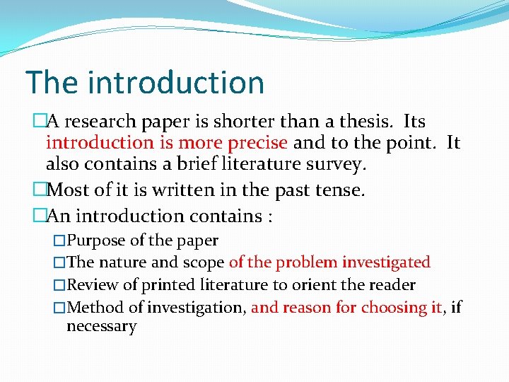 The introduction �A research paper is shorter than a thesis. Its introduction is more