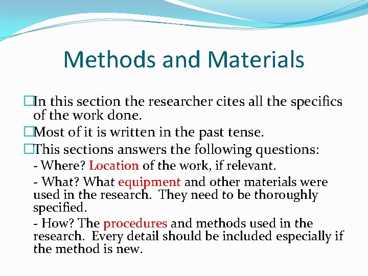 Methods and Materials �In this section the researcher cites all the specifics of the