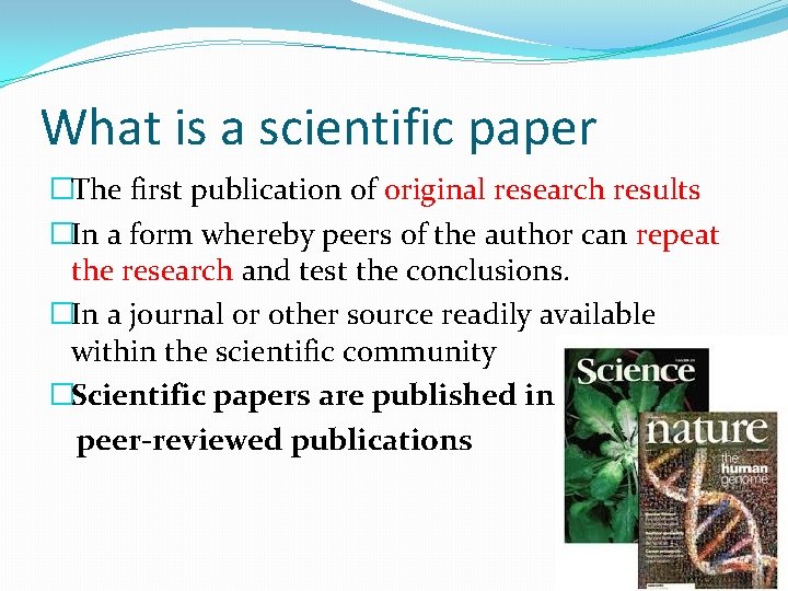 What is a scientific paper �The first publication of original research results �In a