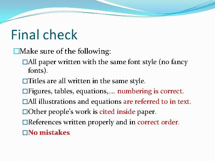 Final check �Make sure of the following: �All paper written with the same font