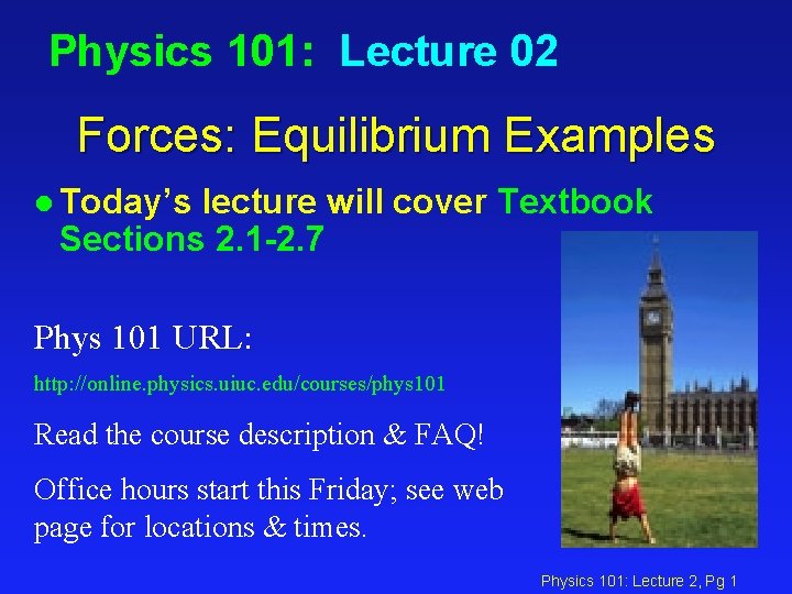 Physics 101: Lecture 02 Forces: Equilibrium Examples l Today’s lecture will cover Textbook Sections