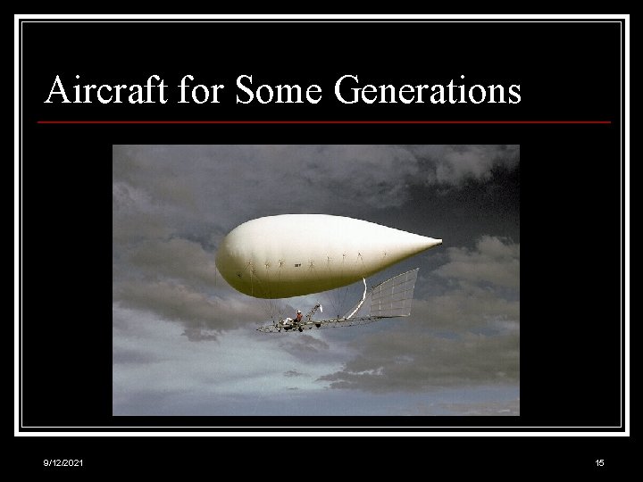 Aircraft for Some Generations 9/12/2021 15 