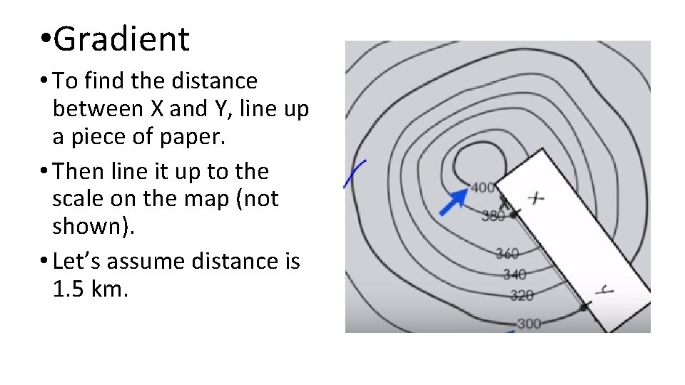  • Gradient • To find the distance between X and Y, line up