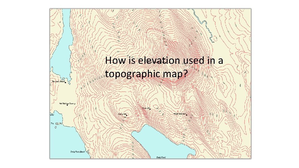 How is elevation used in a topographic map? 
