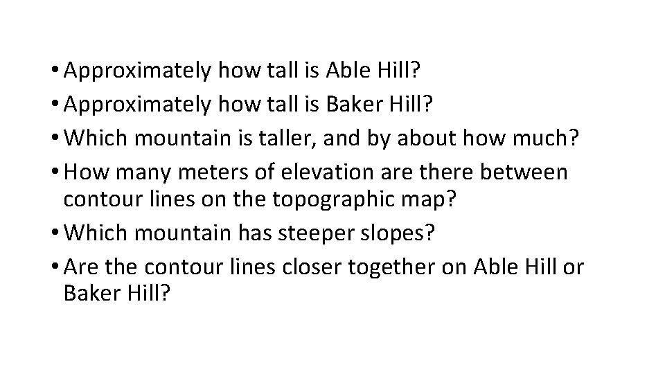  • Approximately how tall is Able Hill? • Approximately how tall is Baker