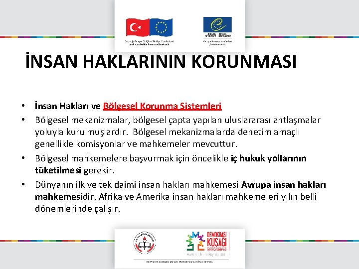 İNSAN HAKLARININ KORUNMASI • İnsan Hakları ve Bölgesel Korunma Sistemleri • Bölgesel mekanizmalar, bölgesel