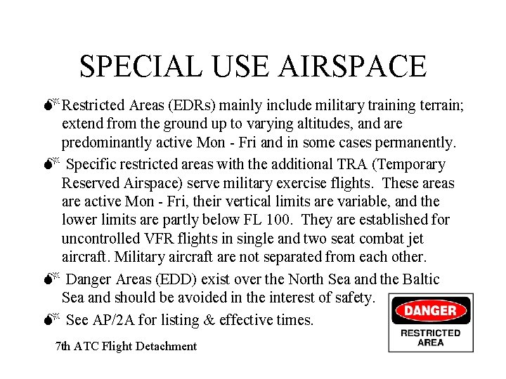 SPECIAL USE AIRSPACE M Restricted Areas (EDRs) mainly include military training terrain; extend from