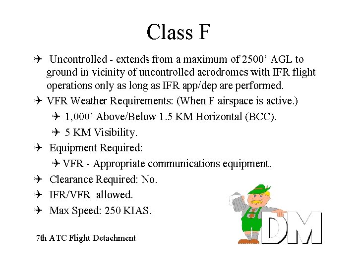 Class F Q Uncontrolled - extends from a maximum of 2500’ AGL to ground