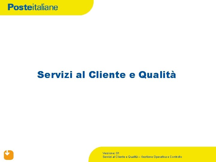 Servizi al Cliente e Qualità Versione: 01 Servizi al Cliente e Qualità – Gestione