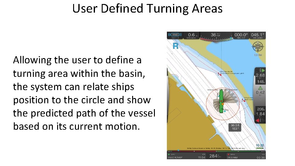 User Defined Turning Areas Allowing the user to define a turning area within the