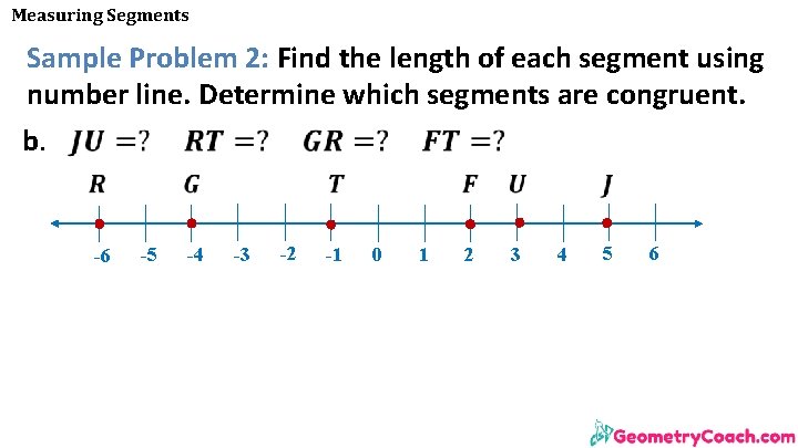 Measuring Segments Sample Problem 2: Find the length of each segment using number line.