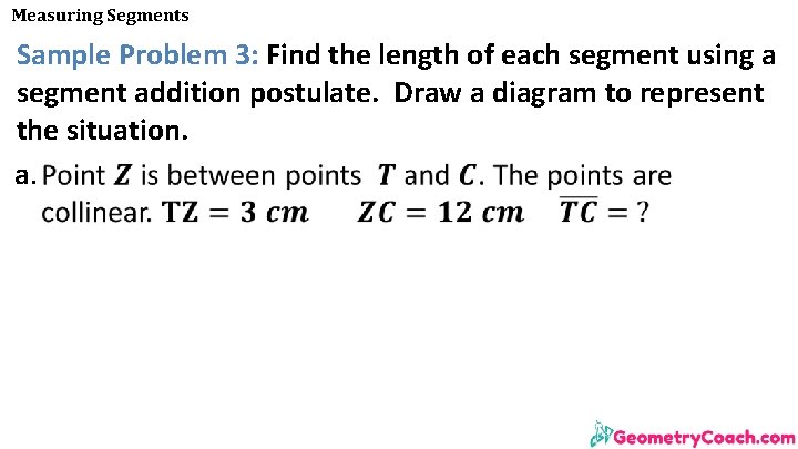 Measuring Segments Sample Problem 3: Find the length of each segment using a segment