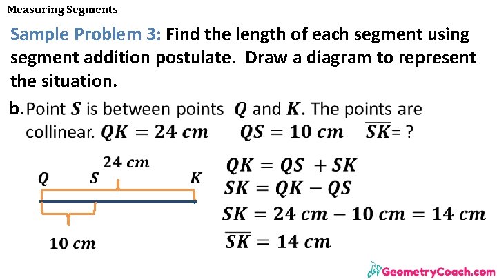 Measuring Segments Sample Problem 3: Find the length of each segment using segment addition