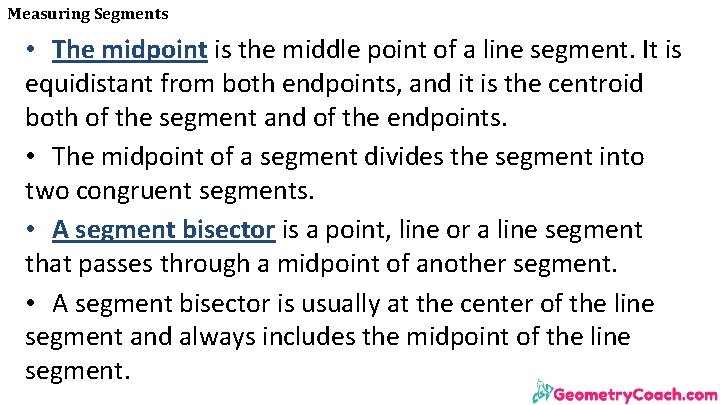 Measuring Segments • The midpoint is the middle point of a line segment. It