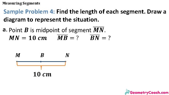 Measuring Segments Sample Problem 4: Find the length of each segment. Draw a diagram