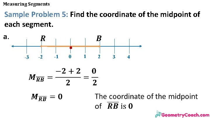 Measuring Segments Sample Problem 5: Find the coordinate of the midpoint of each segment.