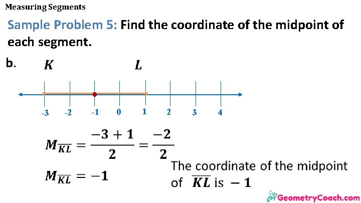 Measuring Segments Sample Problem 5: Find the coordinate of the midpoint of each segment.