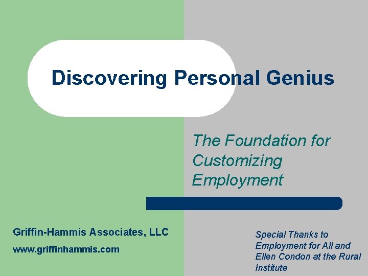 Discovering Personal Genius The Foundation for Customizing Employment Griffin-Hammis Associates, LLC www. griffinhammis. com