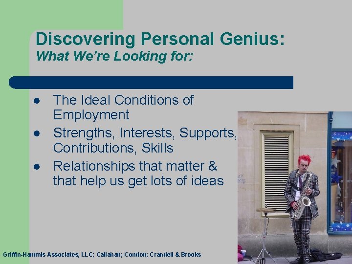 Discovering Personal Genius: What We’re Looking for: l l l The Ideal Conditions of