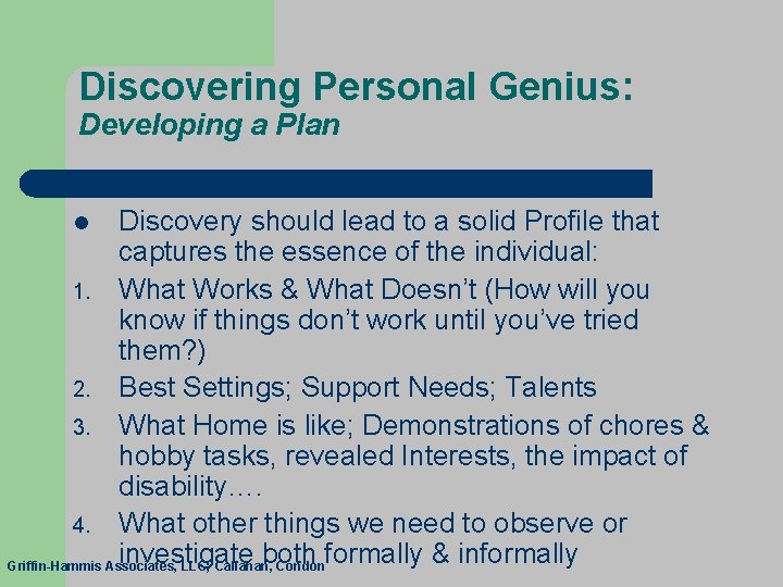 Discovering Personal Genius: Developing a Plan Discovery should lead to a solid Profile that