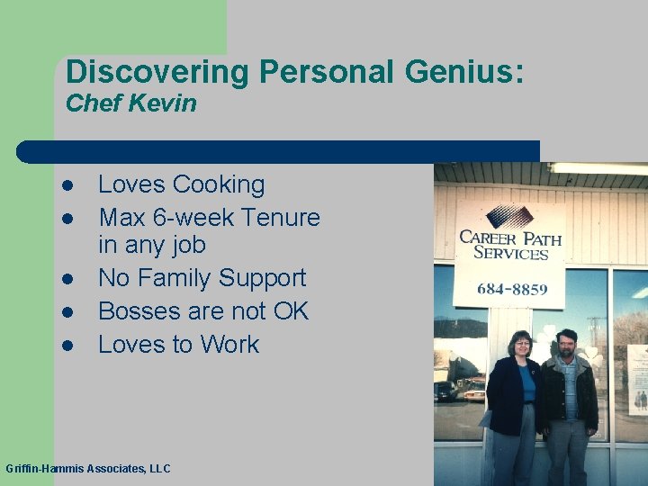 Discovering Personal Genius: Chef Kevin l l l Loves Cooking Max 6 -week Tenure