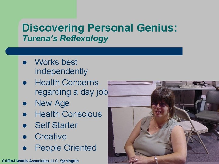 Discovering Personal Genius: Turena’s Reflexology l l l l Works best independently Health Concerns